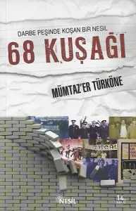 Darbe Peşinde Koşan Bir Nesil - 68 Kuşağı