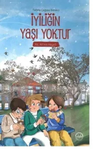 İyiliğin Yaşı Yoktur (Hz. Ali'nin Hayatı); Hz. Ali'nin Hayatı