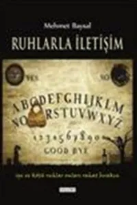 Ruhlarla İletişim; İyi ve Kötü Ruhlar Onları Rahat Bırakın