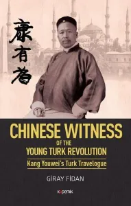 Chinese Witness; Of the Young Turk Revolution Kang Youwei's Turk Travelogue