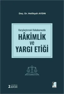 Karşılaştırmalı Hukukumuzda Hakimlik ve Yargı Etiği