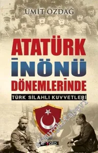 Atatürk İnönü Dönemlerinde Türk Silahlı Kuvvetleri -
