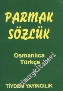 Parmak Sözlük Osmanlıca -Türkçe -        2009
