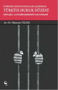 Evrensel Hukuk Kuralları Açısından Türkiye Hukuk Düzeni; Kürtlerle Alevilerin Demokratik Hak İstemleri