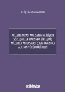 Milletlerarası Mal Satımına İlişkin Sözleşmeler Hakkında Birleşmiş Milletler Antlaşması (Cısg) Uyarınca Alıcının Yükümlülükleri