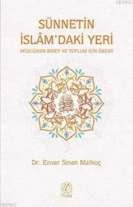 Sünnetin İslâm'daki Yeri; Müslüman Birey ve Toplum İçin Önemi