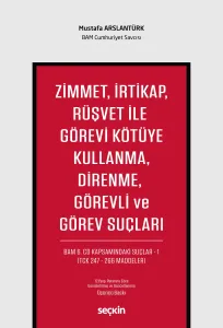 Zimmet, İrtikap, Rüşvet ile Görevi Kötüye Kullanma, Direnme, Görevli ve Görev Suçları