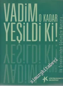 Vadim O Kadar Yeşildi ki: İlk Örneklerinden Günümüze Manzara... -