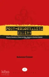 Post-Kolonyalizm Nenir?; Dünyalar Arasında ve Türkiye'de Bilim Kavram ve Teorilerin İşlevleri