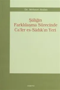 Şiiliğin Farklılaşma Sürecinde Ca’fer es-Sadık’ın Yeri