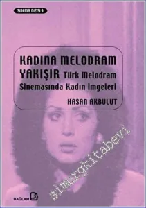 Kadına Melodram Yakışır Türk Melodram Sinemasında Kadın İmgeleri -        2023