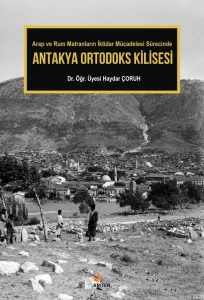 Antakya Ortodoks Kilisesi; Arap ve Rum Matranların İktidar Mücadelesi Sürecinde