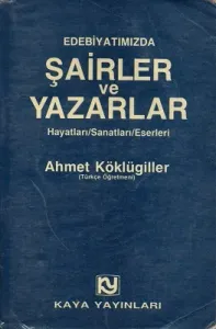 Edebiyatımızda Şairler ve Yazarlar Hayatları Sanatları Eserleri