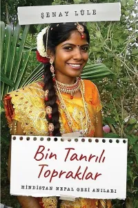 Bin Tanrılı Topraklar Hindistan Nepal Gezi Anıları