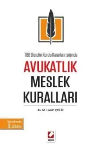 TBB Disiplin Kurulu Kararları Işığında Avukatlık Meslek Kuralları