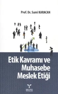 Etik Kavramı ve Muhasebe Meslek Etiği