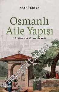 Osmanlı Aile Yapısı: 18. Yüzyılda Konya Örneği -