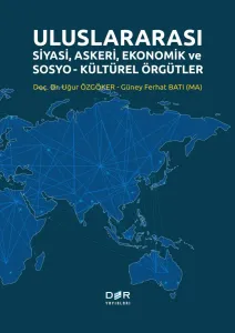 ULUSLARARASI SİYASİ, ASKERİ, EKONOMİK VE SOSYO-KÜLTÜREL ÖRGÜTLER