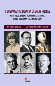 A Comparative Study On Literary Figures; Mansfield, Ertem, Hemingway, Esendal, Yeats, Suleiman The Magnificent