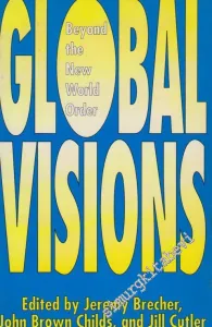 Global Visions: Beyond The New World Order -