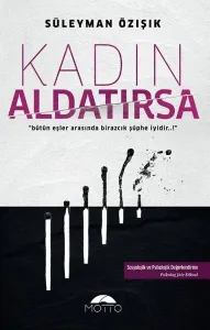 Kadın Aldatırsa; "bütün eşler arasında birazcık şüphe iyidir..!"