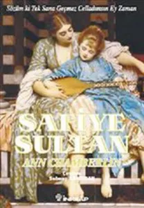 Safiye Sultan Sözüm ki Tek Sana Geçmez, Celladımsın Ey zaman!
