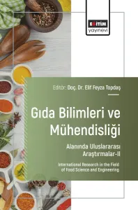 Gıda Bilimleri ve Mühendisliği Alanında Uluslararası Araştırmalar-II