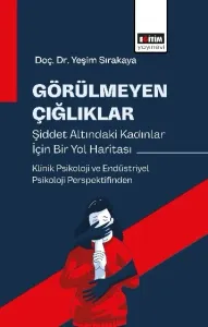 Görülmeyen Çığlıklar: Psikolojik Şiddet Altındaki Kadınlar için Bir Yol Haritası