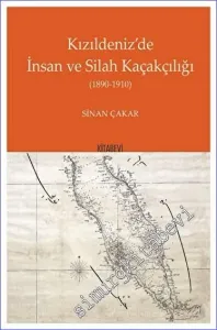 Kızıldeniz'de İnsan ve Silah Kaçakçılığı (1890-1910) -         2022