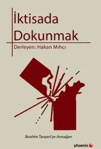 İktisada Dokunmak; İbrahim Tanyeri'ye Armağan