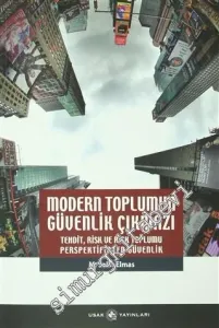 Modern Toplumun Güvenlik Çıkmazı: Tehdit - Risk ve Risk Toplumu Perspektifinden Güvenlik -