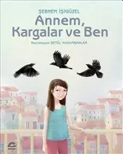 Annem, Kargalar ve Ben