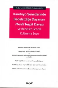 Kambiyo Senetlerinde Bedelsizliğe Dayanan Menfi Tespit Davası ve Bedelsiz Senedi Kullanma Suçu