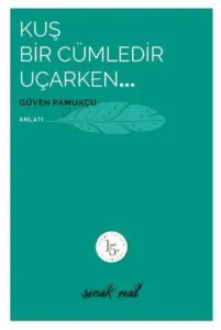 Kuş Bir Cümledir Uçarken...