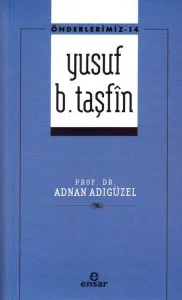 Önderlerimiz-14 Yusuf B. Taşfîn