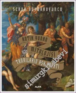 Antik Yunan Mitolojisi - Tanrıların Aşk Hayatı CİLTLİ -        2022