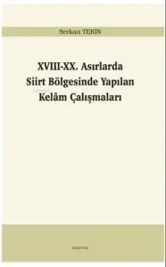 XVIII-XX. Asırlarda Siirt Bölgesinde Yapılan Kelâm Çalışmaları