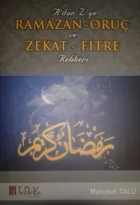 A dan Z ye Ramazan - Oruç ve Zekat - Fitre Rehberi