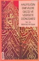 Halifeliğin Emevilere Geçişi ve Verasete Dönüşmesi