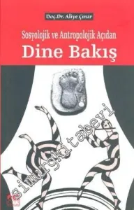 Sosyolojik ve Antropolojik Açıdan Dine Bakış -