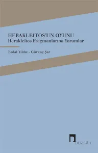 Herakleitos'un Oyunu; Herakleıtos Fragmanlarına Yorumlar