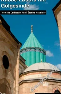 Kubbe-i Hadra'nın Gölgesinde: Mevlana Celaleddin Rumi Üzerine Makaleler -        2005