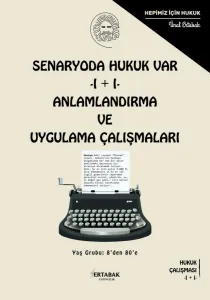 SENARYODA HUKUK VAR - I + I - ANLAMLANDIRMA VE UYGULAMA ÇALIŞMALARI
