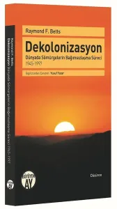 Dekolonizasyon; Dünyada Sömürgelerin Bağımsızlaşma Süreci - 1945-1997