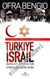 Türkiye İsrail : Hayalet İttifaktan Stratejik İşbirliğine -
