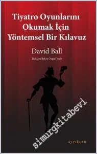 Tiyatro Oyunlarını Okumak İçin Yöntemsel Bir Kılavuz -         2023