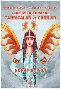 İnanna'dan Umay'a Lilith'den Al Karısı'na Türk Mitolojisinde Tanrıçalar ve Cadılar -        2022