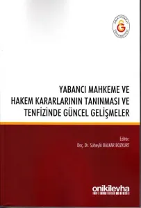 Yabancı Mahkeme ve Hakem Kararlarının Tanınması ve Tenfizinde Güncel Gelişmeler