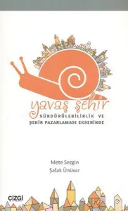Yavaş Şehir; Sürdürülebilirlik ve Şehir Pazarlaması Ekseninde