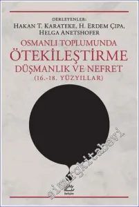 Osmanlı Toplumunda Ötekileştirme, Düşmanlık ve Nefret (16.-18. Yüzyıllar) -